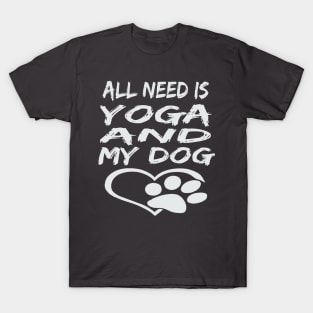 All I Need Is Yoga And My Dog T-Shirt